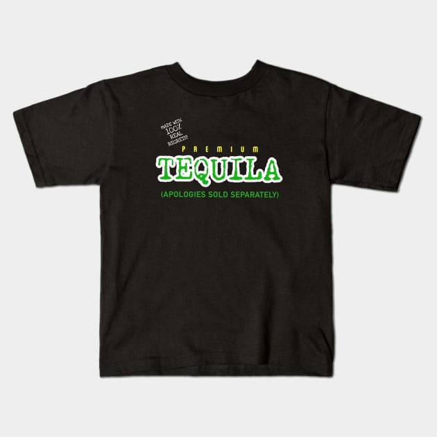 PREMIUM TEQUILA: (APOLOGIES SOLD SEPARATELY) Kids T-Shirt by DRAWGENIUS